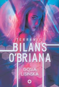 Bilans O’Briana. Terranie. Tom 1. Autor: Małgorzata Lisińska. Multiszop.pl Okładka książki Bilans O’Briana. Terranie. Tom 1