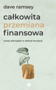 Całkowita przemiana finansowa. Autor: Dave Ramsey. Multiszop.pl Okładka książki Całkowita przemiana finansowa