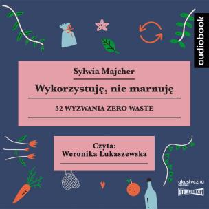 Okładka książki CD MP3 Wykorzystuję, nie marnuję. 52 wyzwania zero waste