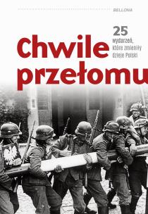Okładka książki Chwile przełomu. 25 wydarzeń, które zmieniły..