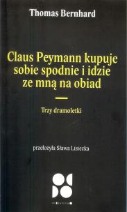 Okładka książki Claus peymann kupuje sobie spodnie i idzie ze mną na obiad / Od Do