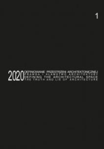 Okładka książki Defining the Architectural Space, 2020 vol. 1. The Truth and Lie of Architecture / Definiowanie przestrzeni architektonicznej - prawda i kłamstwo architektury