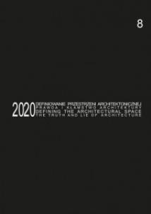 Okładka książki Defining the Architectural Space, 2020 vol. 8. The Truth and Lie of Architecture / Definiowanie przestrzeni architektonicznej - prawda i kłamstwo architektury