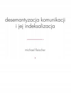 Okładka książki Desemantyzacja komunikacji i jej indeksalizacja