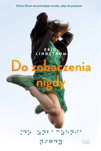 Do zobaczenia nigdy - uszkodzone. Autor: Lindstrom Eric. Multiszop.pl Okładka książki Do zobaczenia nigdy - uszkodzone