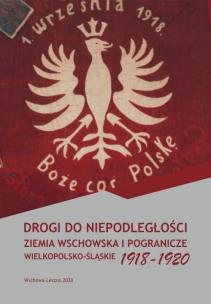 Opakowanie Drogi do niepodległości Ziemia wschowska i pogranicze wielkopolsko-śląskie 1918-1920