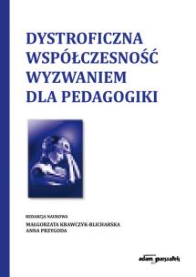 Okładka książki Dystroficzna współczesność wyzwaniem dla pedagogiki
