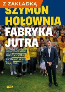 Okładka książki Fabryka jutra. Jak postanowiłem... + zakładka