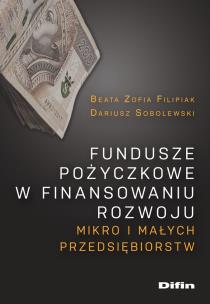 Okładka książki Fundusze pożyczkowe w finansowaniu rozwoju mikro i małych przedsiębiorstw