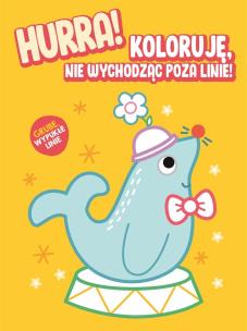 Okładka książki Hurra! Koloruję nie wychodząc poza linie - Foka