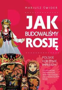 Jak budowaliśmy Rosję. Autor: Świder Mariusz. Multiszop.pl Okładka książki Jak budowaliśmy Rosję