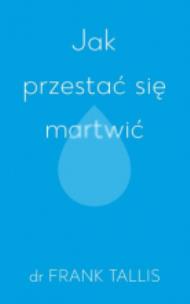 Okładka książki Jak przestać się martwić
