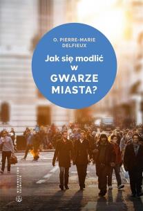 Okładka książki Jak się modlić w gwarze miasta?
