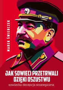Jak Sowieci przetrwali dzięki oszustwu. Autor: Świerczek Marek. Multiszop.pl Okładka książki Jak Sowieci przetrwali dzięki oszustwu