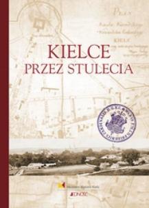 Okładka książki Kielce przez stulecia