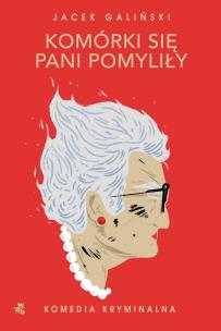 Komórki się pani pomyliły. Babcia. Tom 2 wyd. kieszonkowe. Autor: Jacek Galiński. Multiszop.pl Okładka książki Komórki się pani pomyliły. Babcia. Tom 2 wyd. kieszonkowe