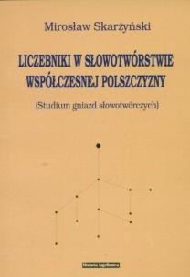 Okładka książki Liczebniki w słowotwórstwie współczesnej....