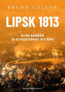 Okładka książki Lipsk 1813. Bitwa Narodów 16-19 października 1813 roku