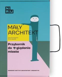Okładka książki Mały Architekt. Przybornik do oglądania miasta