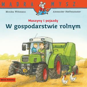 Okładka książki Maszyny i pojazdy. W gospodarstwie rolnym. Mądra Mysz