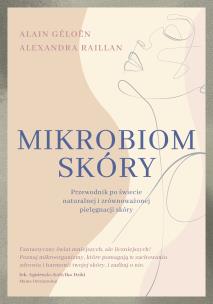 Okładka książki Mikrobiom skóry. Przewodnik po świecie naturalnej i zrównoważonej pielęgnacji skóry