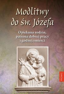 Okładka książki Modlitwy do św. Józefa. Opiekuna rodzin, patrona..