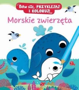 Okładka książki Morskie zwierzęta. Baw się, przyklejaj i koloruj!
