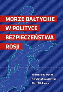 Okładka książki Morze Bałtyckie w polityce bezpieczeństwa Rosji
