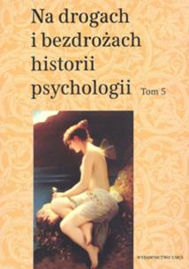 Okładka książki Na drogach i bezdrożach historii psychologii T.5