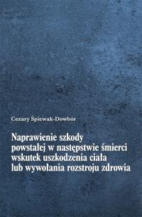 Okładka książki Naprawienie szkody powstałej w następstwie śmierci wskutek uszkodzenia ciała lub wywołania rozstroju