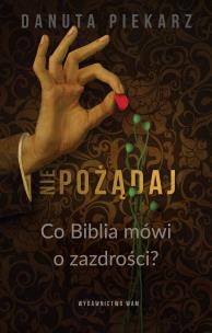 Okładka książki Nie pożądaj. Co Biblia mówi o zazdrości?