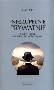 Okładka książki (Nie)zupełnie prywatnie. Studia i szkice...