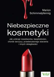 Niebezpieczne kosmetyki. Autor: MARION SCHIMMELPFENNING. Multiszop.pl Okładka książki Niebezpieczne kosmetyki