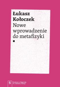 Nowe wprowadzenie do metafizyki. Autor: Łukasz Kołoczek. Multiszop.pl Okładka książki Nowe wprowadzenie do metafizyki