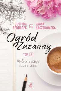 Ogród Zuzanny - uszkodzone. Autor: Justyna Bednarek, JJagna Kaczanowska. Multiszop.pl Okładka książki Ogród Zuzanny - uszkodzone