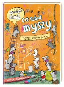 Okładka książki Opowiem ci, mamo, co robią myszy