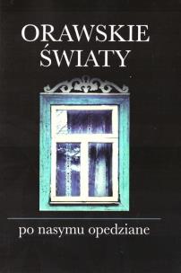 Okładka książki Orawskie światy po nasymu opedziane + CD