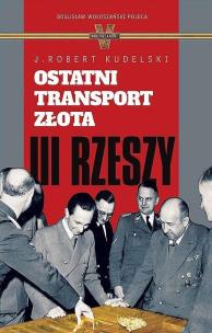Okładka książki Ostatni transport złota III Rzeszy