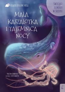 Otulone nocą Mała kaszalotka i tajemnica nocy. Autor: Paulina Chmurska. Multiszop.pl Okładka książki Otulone nocą Mała kaszalotka i tajemnica nocy