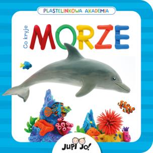 Okładka książki Plastelinkowa akademia Co kryje morze?