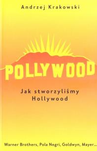 Okładka książki Pollywood. Jak stworzyliśmy Hollywood