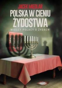Okładka książki Polska w cieniu żydostwa. Wielcy Polacy o Żydach
