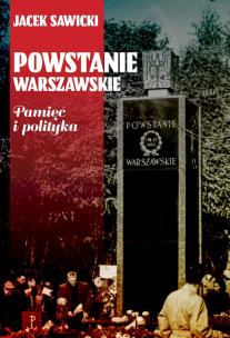 Okładka książki Powstanie Warszawskie. Pamięć i polityka