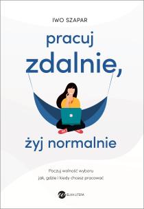 Okładka książki Pracuj zdalnie, żyj normalnie