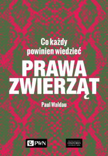 Okładka książki Prawa zwierząt. Co każdy powinien wiedzieć