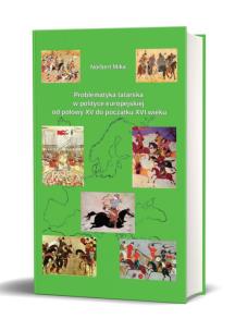 Okładka książki Problematyka tatarska w polityce europejskiej od połowy XV do początku XVI wieku