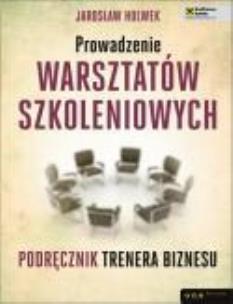 Okładka książki Prowadzenie warsztatów szkoleniowych.