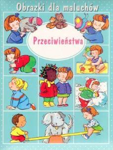 Okładka książki Przeciwieństwa. Obrazki dla maluchów