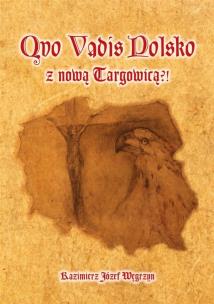 Okładka książki Quo Vadis Polsko z nową Targowicą?!