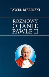 Okładka książki Rozmowy o Janie Pawle II